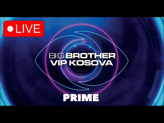 Big Brother Vip Kosova  Live